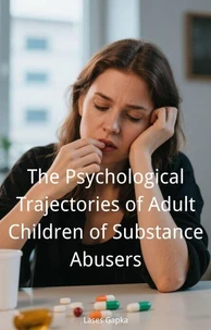 The Psychological Trajectories of Adult Children of Substance Abusers