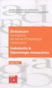 Dictionnaire francophone des termes d'odontologie conservatrice 2010