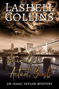  Lashell Collins - Animals &amp; Actual Beasts - Isaac Taylor Mystery Series, #11.