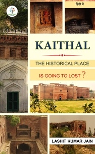  LASHIT KUMAR JAIN - Kaithal : The Historical  Place - Historical Place, #1.