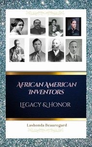 African American Inventors: Legacy &amp; Honor