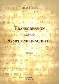 Laslo Huic - Transgression - Suivi de Symphonie inachevée.