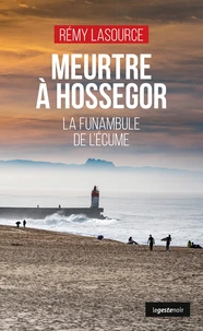 Meurtre a hossegor - la funambule de l'ecume (coll. geste noir)