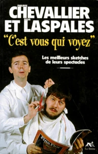 C'Est Vous Qui Voyez. Les Meilleurs Sketches De Leurs Spectacles