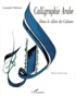 Lassaâd Métoui - Calligraphie Arabe. Dans Le Sillon Du Calame.
