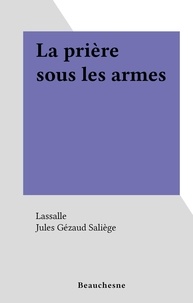  Lassalle et Jules Gézaud Saliège - La prière sous les armes.