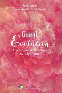 GRAAL ÉVOLUTION Tome 2 - Conversations sur l'Amour
