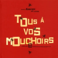 Tous A Vos Mouchoirs