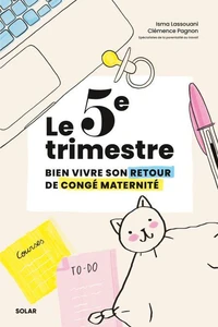 Le 5e trimestre - Bien vivre son retour de congé maternité
