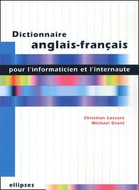 Dictionnaire Anglais-Francais Pour L'Informaticien Et L'Internaute