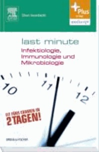 Last Minute Infektiologie, Immunologie und Mikrobiologie - Mit Zugang zur mediscript Lernwelt.