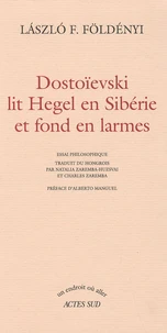 Dostoïevski lit Hegel en Sibérie et fond en larmes