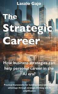 The Strategic Career: How Business Strategies Can Help a Personal Career in the AI Era?