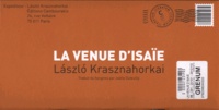 Laszlo Krasznahorkai et Joëlle Dufeuilly - La venue d'Isaïe.