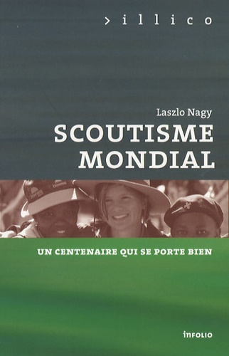 Laszlo Nagy - Scoutisme mondial - Un centenaire qui se porte bien.