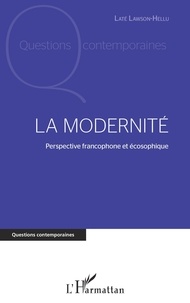 Laté Lawson-Hellu - La modernité - Perspective francophone et écosophique.