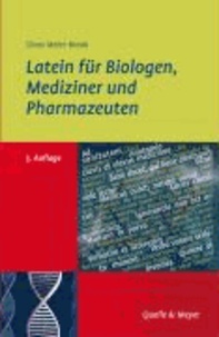 Latein für Biologen, Mediziner und Pharmazeuten - Lernen-Verstehen-Lehren.