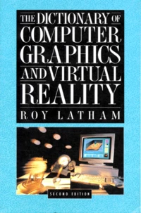 THE DICTIONARY OF COMPUTER GRAPHICS AND VIRTUAL REALITY.