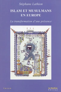 Islam Et Musulmans En Europe. La Transformation D'Une Presence