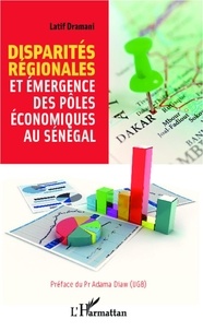 Latif Dramani - Disparités régionales et émergence des pôles économiques au Sénégal.