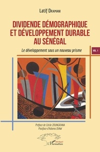 Latif Dramani - Dividende démographique et développement durable au Sénégal - Volume 1, Le développement sous un nouveau prisme.