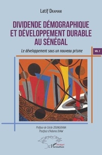 Latif Dramani - Dividende démographique et développement durable au Sénégal - Volume 2, Le développement sous un nouveau prisme.