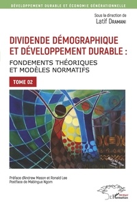 Latif Dramani - Dividende démographique et développement durable - Tome 2, Fondements théoriques et modèles normatifs.