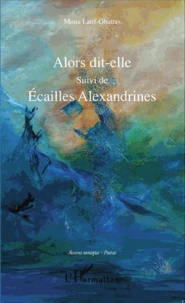 Alors dit-elle suivi de Ecailles Alexandrines