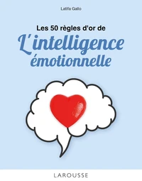 Les 50 règles de l'intelligence émotionnelle