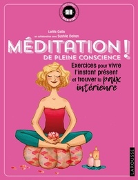 Latifa Gallo - Méditation de pleine conscience ! - Exercices pour vivre l'instant présent et trouver la paix intérieure.