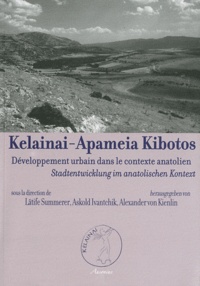 Lâtife Summerer et Askold Ivantchik - Kelainai-Apameia Kibotos - Développement urbain dans le contexte anatolien.