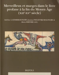 Merveilleux et marges dans le livre profane à la fin du Moyen Age (XIIe-XVe siècle)