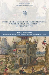 Saisir le religieux à l’époque moderne : croisements, déplacements et perspectives