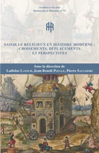 Saisir le religieux à l’époque moderne : croisements, déplacements et perspectives