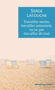 Travailler moins, travailler autrement, ou ne pas travailler du tout