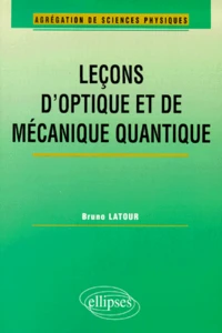 Lecons D'Optique Et De Mecanique Quantique