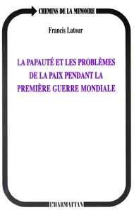 La papauté et les problèmes de la paix pendant la Première guerre mondiale