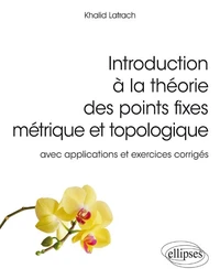 Introduction à la théorie des points fixes métrique et topologique