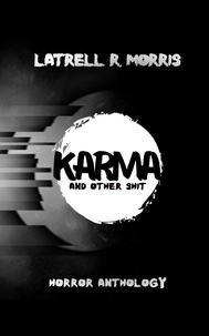  Latrell R. Morris - Karma and Other Shit.