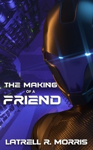  Latrell R. Morris - The Making of a Friend - The Friend Trilogy, #1.