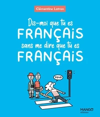 Dis-moi que tu es français sans me dire que tu es français