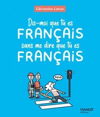 Dis-moi que tu es français sans me dire que tu es français