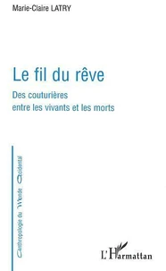 Le Fil Du Reve: Des Couturieres Entre Les Vivants Et Les Morts