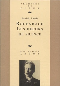 Rodenbach : les decors de silence : essai sur la poesie de georges rodenbach