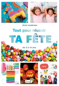 Tout pour réussir ta fête