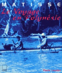 Matisse. Le Voyage En Polynesie