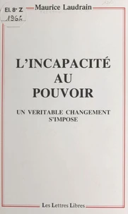 L'incapacité au pouvoir : un véritable changement s'impose