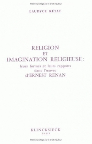 Laudyce Rétat - Religion et imagination religieuse - Leurs formes, leurs rapports dans l'oeuvre d'Ernest Renan.