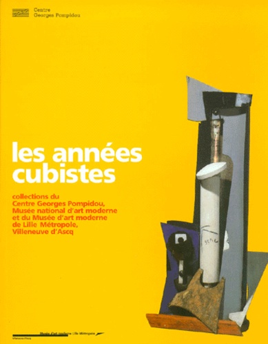  laugier claude - Les Annees Cubistes. Collections Du Centre Georges Pompidou, Musee National D'Art Moderne Et Du Musee D'Art Moderne De Lille Metropole, Villeneuve D'Ascq.