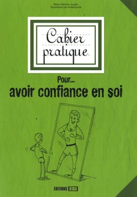 Cahier pratique pour... avoir confiance en soi